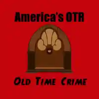 America's OTR - Old Time Crime Radio Listen Live